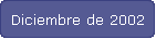 Diciembre de 2002