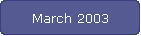 March 2003
